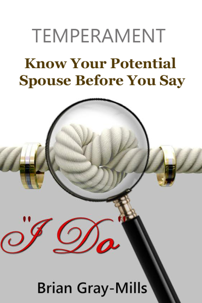 TEMPERAMENT Know Your Potential Spouse Before you say I Do